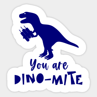 You are DINO-MITE Sticker